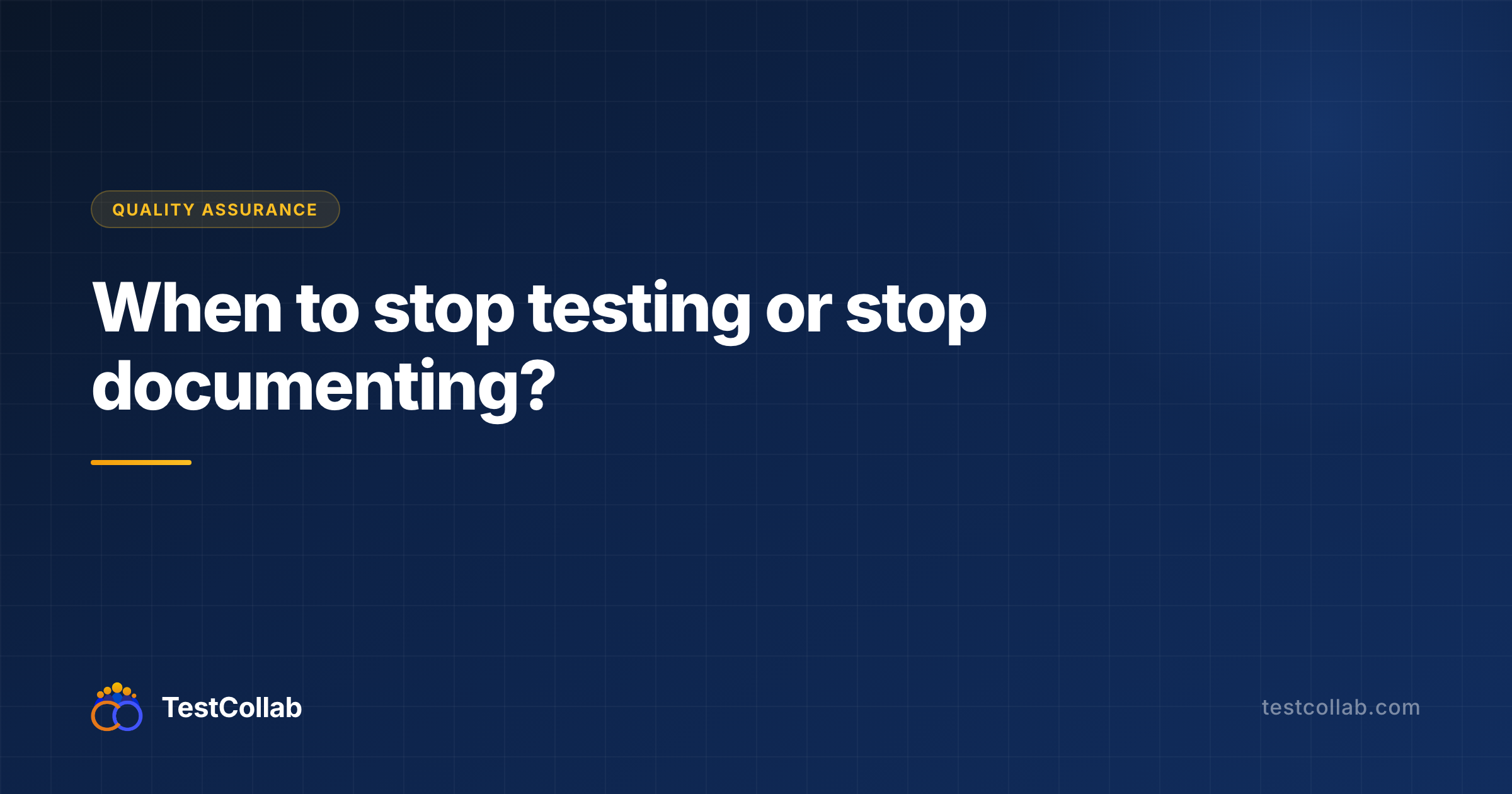 Stop Testing When to stop testing or stop documenting?